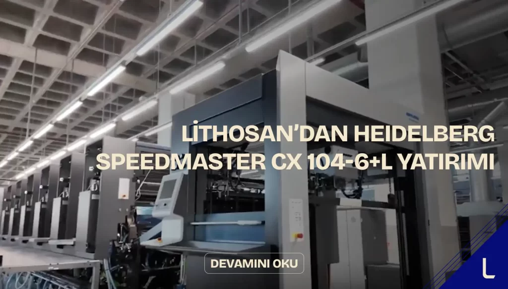 Lithosan’dan Heidelberg Speedmaster CX 104-6+L Yatırımı